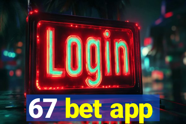 67 bet app